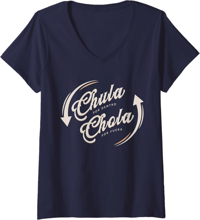 Womens 'Chula Por Dentro, Chola Por Fuera' Mujer Mexicana Funny V-Neck T-Shirt