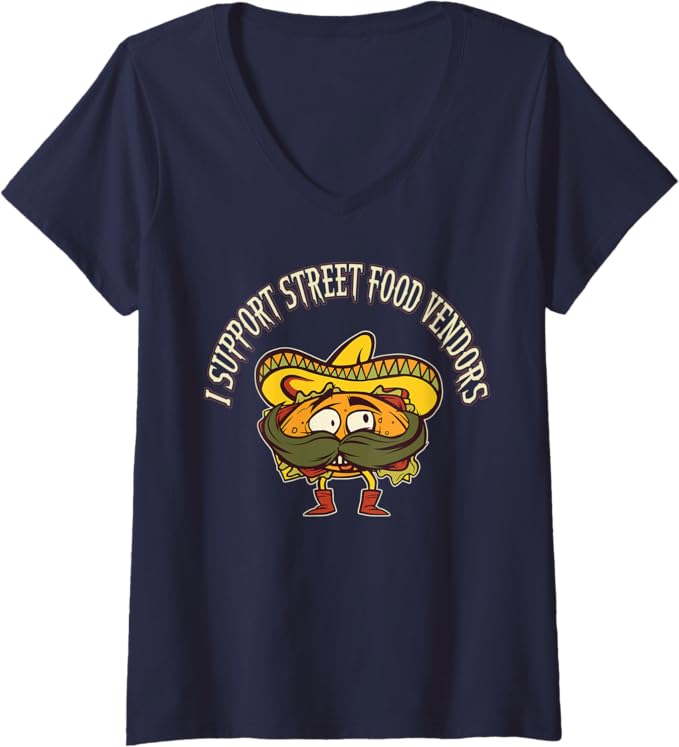 Women's "I Support Street Food Vendors" Mexican Taco Chicano V-Neck Women T-Shirt – Cool Mexican Food Lover Shirt