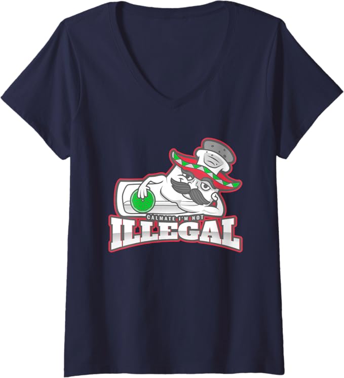 Women's Calmate I'm Not Illegal Funny Chicano Mexican Hombre V-Neck Women T-Shirt