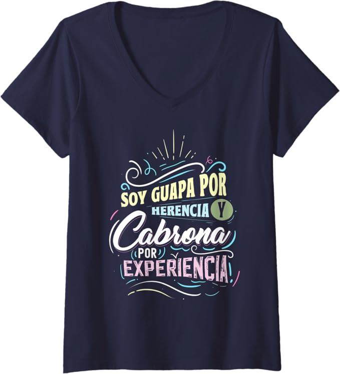 Women's Mexicana Soy Guapa Por Herencia & Cabrona Por Experiencia V-Neck Women T-Shirt