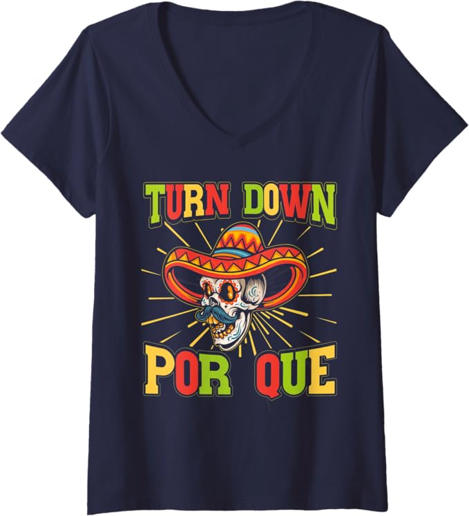 Womens Mexican Cinco De Mayo Party 'Turn Down Por Que' V-Neck T-Shirt