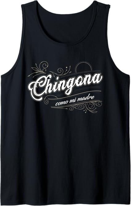 Chingona Como Mi Madre Men Tank Top – Mexican Latina Power Shirt