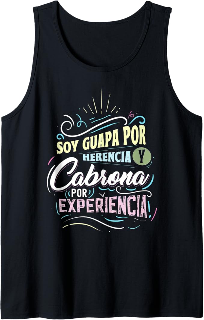 Mexicana Men Tank Top - Soy Guapa Por Herencia y Cabrona Por Experiencia