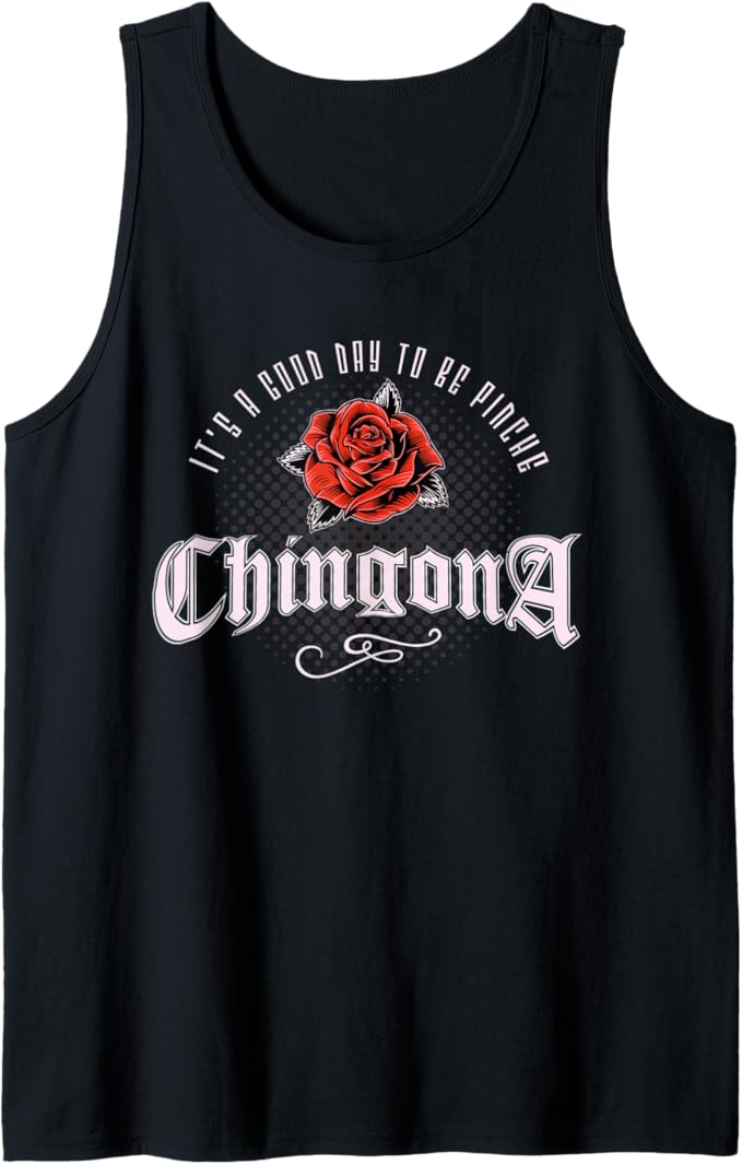Mexican Latina 'It's A Good Day To Be Pinche Chingona'  Tank Top - Vintage Design