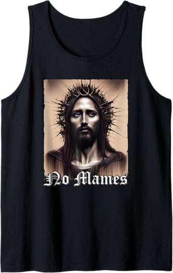 No Mames Jesus Mexican Chicano Pride Latino Men Tank Top – Cool Apparel for Mexican Americans
