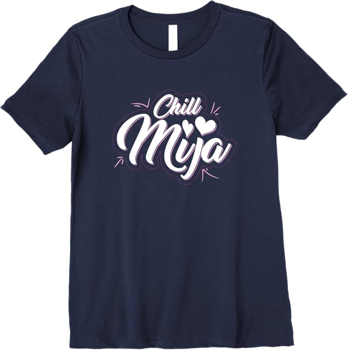 Chill Mija Women T-Shirt - Premium Latina Mexican Women Cute Vintage Design