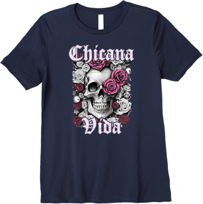 Chicana Vida Women T-Shirt - Premium Latina Mexicana Mujer Calaveras Skull Design