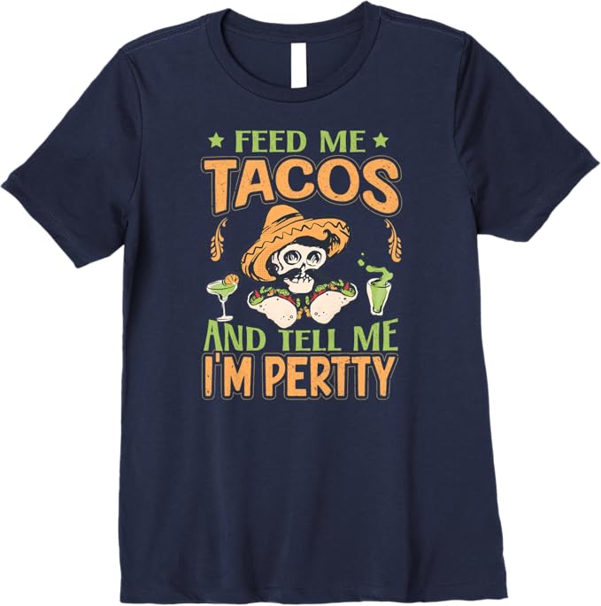 Mexican Cinco De Mayo Party - Feed Me Tacos Premium Women T-Shirt