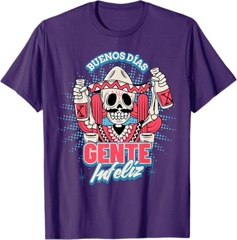 Funny Chicano Mexican Men T-Shirt - Buenos Dias Gente Infeliz Hombre Design