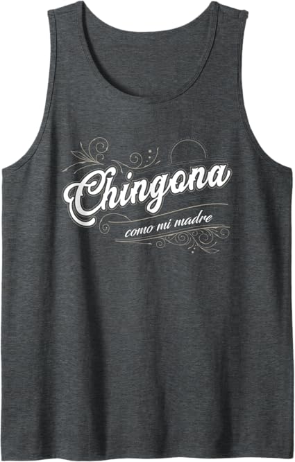 Chingona Como Mi Madre Men Tank Top – Mexican Latina Power Shirt
