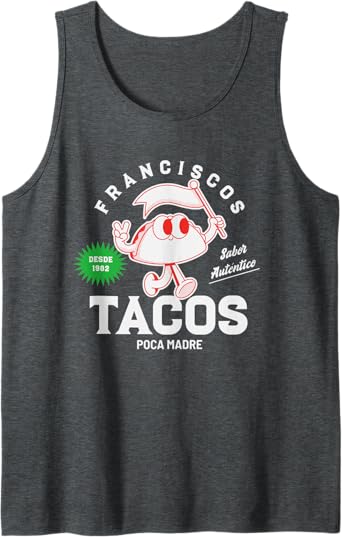 Francisco's Tacos Poca Madre Funny Taco Men Tank Top – Mexican Chicano Style