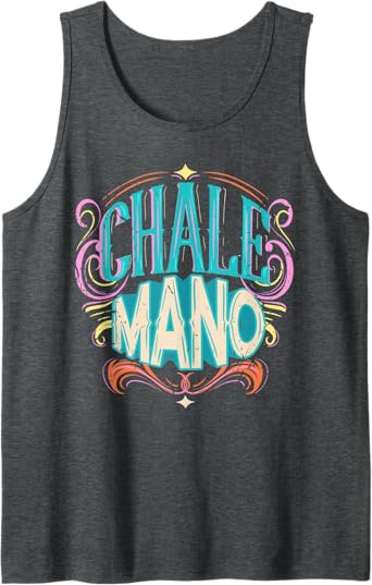 Chale Mano Latino Mexicano Chicano Slang Tank Top for Men