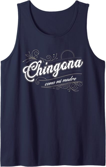 Chingona Como Mi Madre Men Tank Top – Mexican Latina Power Shirt