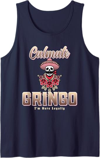 Calmate Gringo I'm Here Legally Funny Mexican Chicano Men Tank Top – Unique Apparel for Proud Chicanos