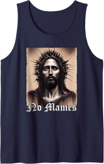 No Mames Jesus Mexican Chicano Pride Latino Men Tank Top – Cool Apparel for Mexican Americans