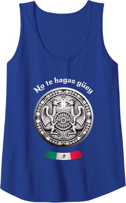 Aztec Culture Mexican Chicano Pride Women Tank Top - No Te Hagas Güey Shirt