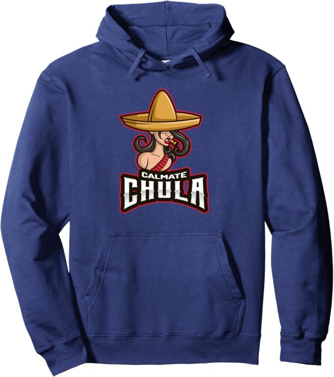 Calmate Chula Pullover Hoodie - Mexican Mujer Con Sombrero Funny Women’s Design