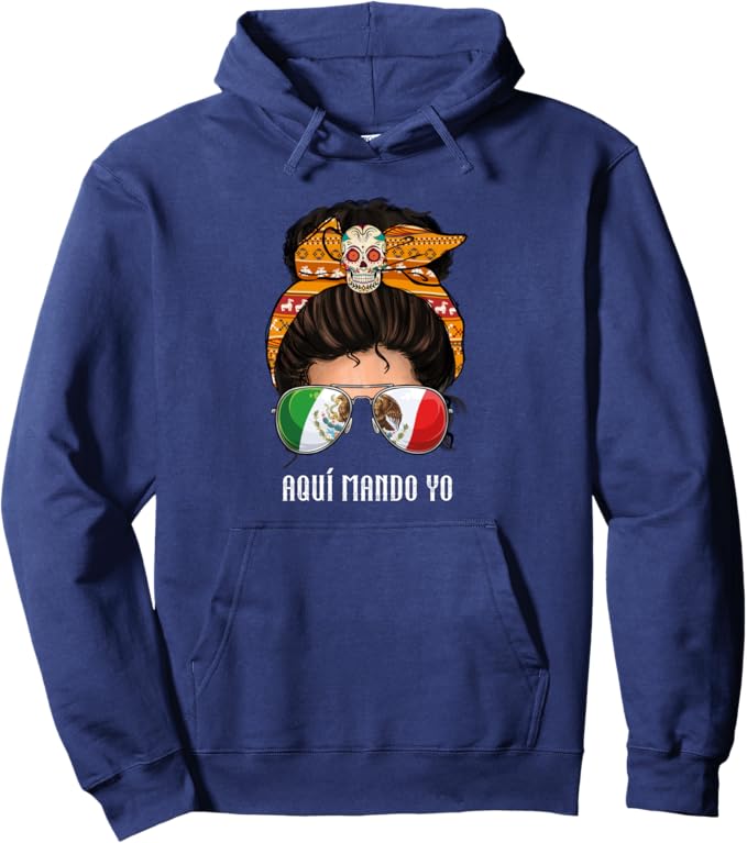 Aquí Mando Yo Mexican Flag Bandera Mexicana Mujer Pullover Hoodie – Mexican Pride Apparel for Women