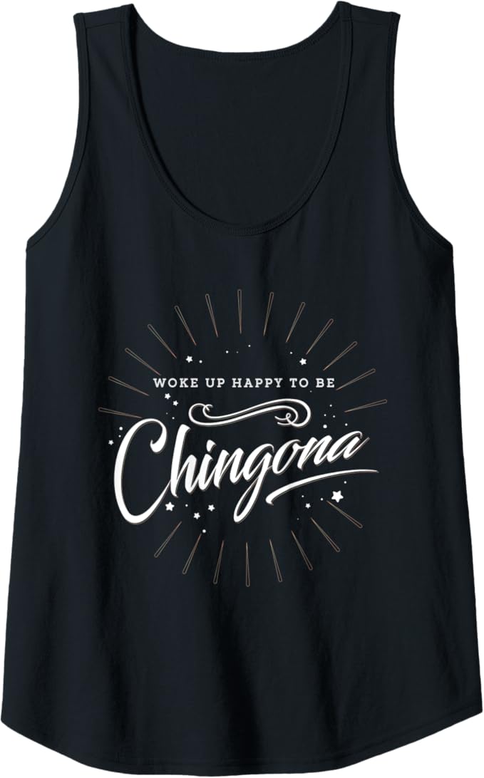 Mexican Women Tank Top - Woke Up Happy to Be Chingona Mujer