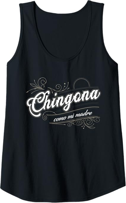 Chingona Como Mi Madre Women Tank Top – Mexican Latina Power Shirt
