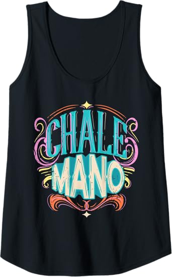 Chale Mano Latino Mexicano Chicano Slang Tank Top for Women