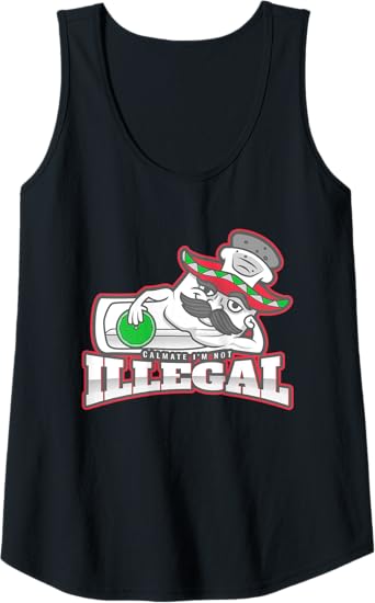 Calmate I'm Not Illegal – Funny Chicano Mexican Hombre Tank Top for Women