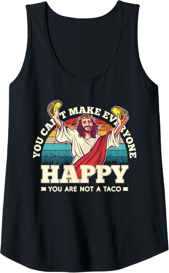 Funny Mexican Men Tank Top - You Can't Make Everyone Happy, You're Not a Taco
