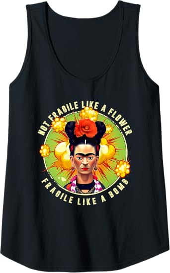 Not Fragile Like A Flower, Fragile Like A Bomb Mexican Quote Women Tank Top - Unique Graphic Tee