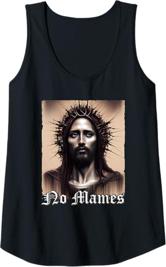 No Mames Jesus Mexican Chicano Pride Latino Women Tank Top – Cool Apparel for Mexican Americans