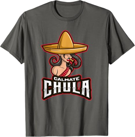 Calmate Chula Mexican Mujer Con Sombrero Funny T-Shirt for Men