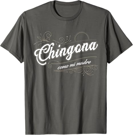 Chingona Como Mi Madre - Latina Power Mexican Pride Men T-Shirt