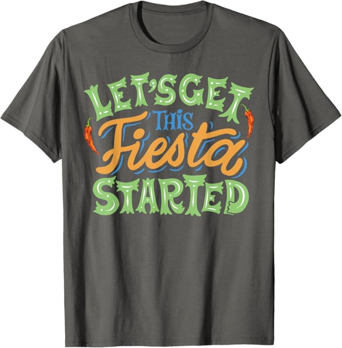 Cinco De Mayo Party Men T-Shirt – Let's Get This Fiesta Started Mexican Celebration Shirt