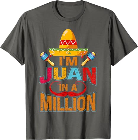Cinco de Mayo Party Juan in a Million Men T-Shirt - Mexican Celebration Apparel