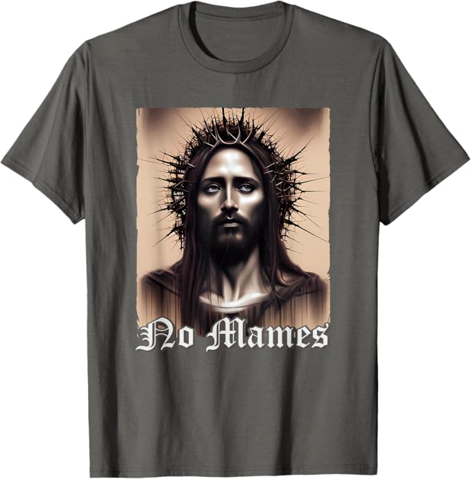No Mames Jesus Mexican Chicano Pride Latino Men T-Shirt - Funny Graphic Tee for Latinos