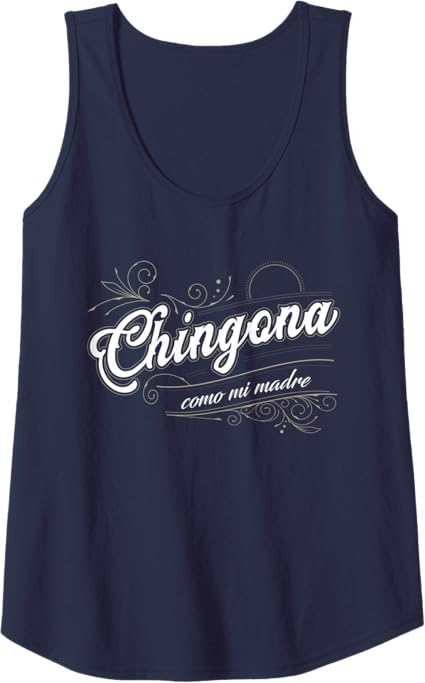 Chingona Como Mi Madre Women Tank Top – Mexican Latina Power Shirt