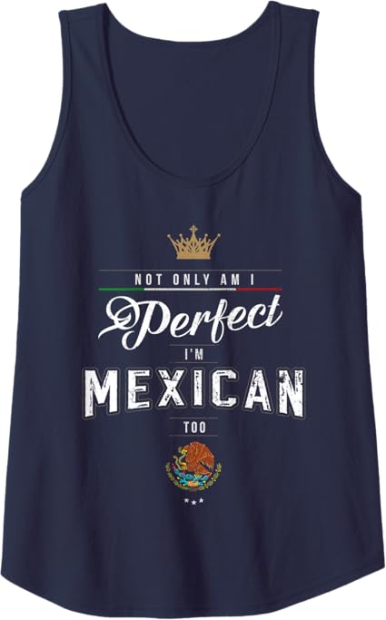 Perfectly Chicano Tank Top for Men & Women – 'Not Only Am I Perfect, I'm Mexican Too' Tee