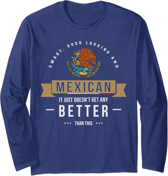 Smart & Funny Mexican Chicano Quote Long Sleeve T-Shirt for Men & Women