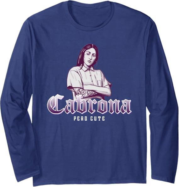 Cabrona Pero Cute Mexicana Chicana Women Long Sleeve T-Shirt – Stylish & Bold Shirt for Mujeres