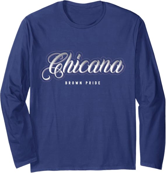 Chicana Brown Pride Mexican Women Latina Mujer Long Sleeve T-Shirt - Stylish & Empowering Apparel for Latina Pride