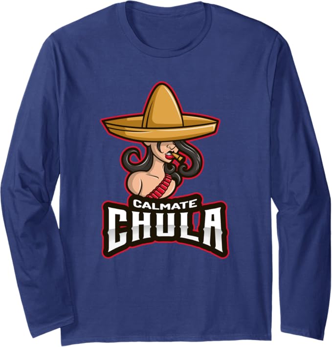 Calmate Chula Mexican Mujer Con Sombrero Funny Long Sleeve T-Shirt for Women