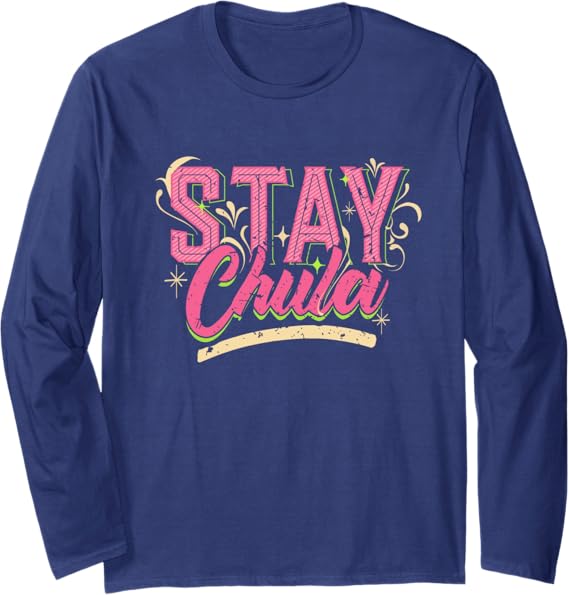 Stay Chula Vintage Retro Mexicana Latina Quote Women’s Long Sleeve T-Shirt – Stylish & Trendy Mexican Apparel