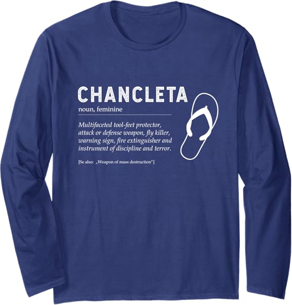 Chancleta Funny Mexican Chicano Chancla Man & Woman Quote Long Sleeve T-Shirt