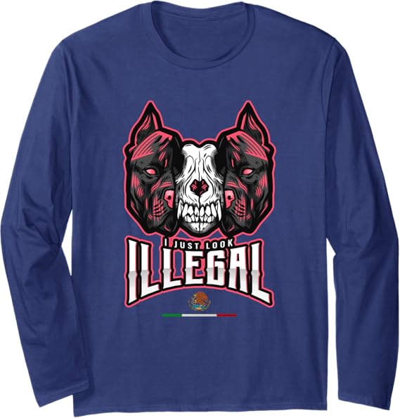 Chicano Style Long Sleeve T-Shirt - Creepy Mexican Dog Skull Design, 'I Just Look Illegal' Graphic
