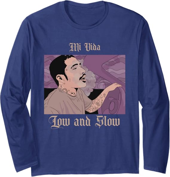 Mi Vida Low And Slow Mexican Lowrider Hombre Chicano Long Sleeve T-Shirt - Classic Chicano Style Apparel
