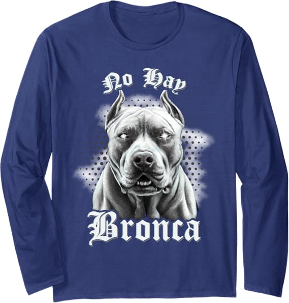 No Hay Bronca Mexican Slang Chicano Retro Dog Long Sleeve T-Shirt - Stylish and Trendy