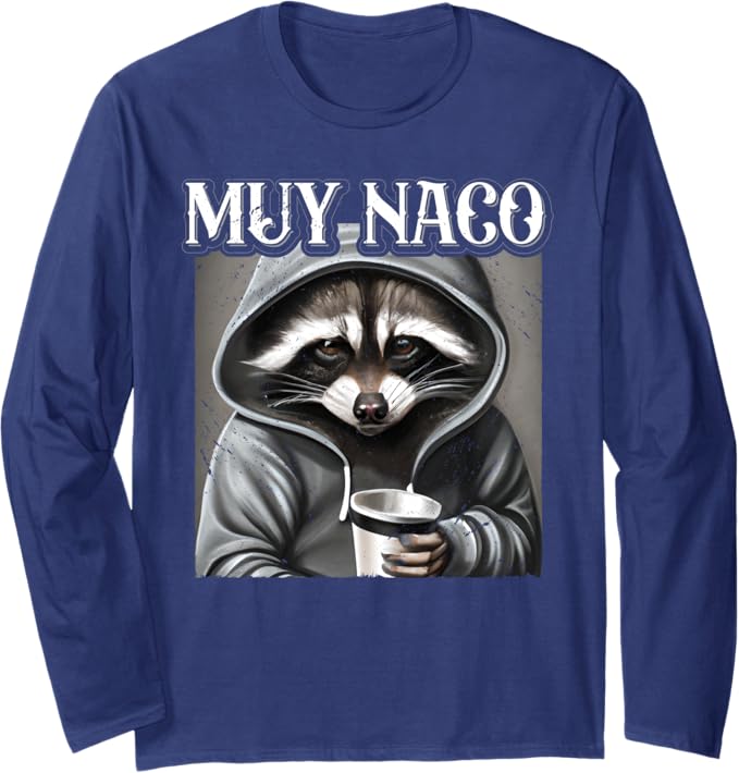 Vintage Mexican Slang Chicano Latino Quote Long Sleeve T-Shirt - Muy Naco