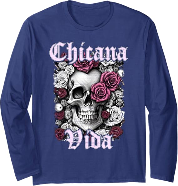 Chicana Vida Latina Mexicana Mujer Calaveras Skull Women Long Sleeve T-Shirt – Mexican Style Shirt for Women
