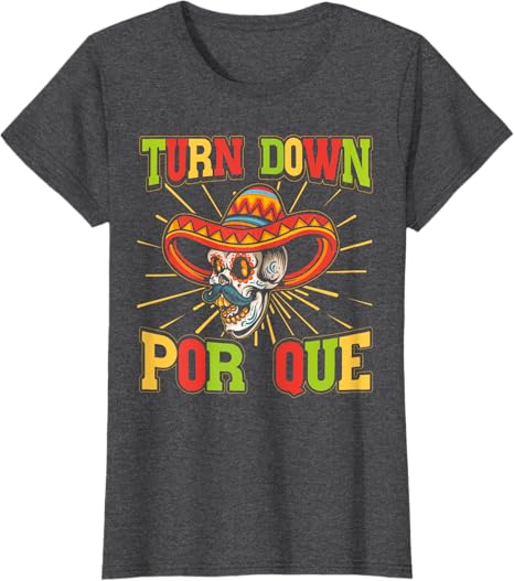 Cinco de Mayo Party Women T-Shirt - Mexican Turn Down Por Que Design