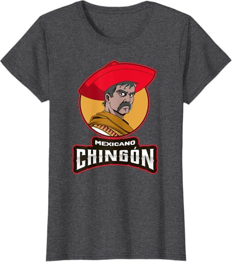 Mexicano Chingon Chicano Hombre T-Shirt for Mexican Women
