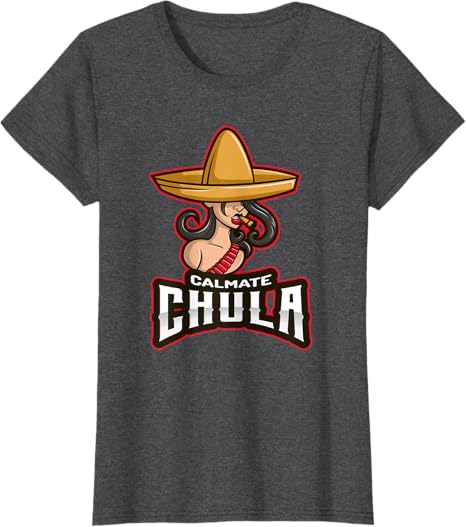 Calmate Chula Mexican Mujer Con Sombrero Funny T-Shirt for Women